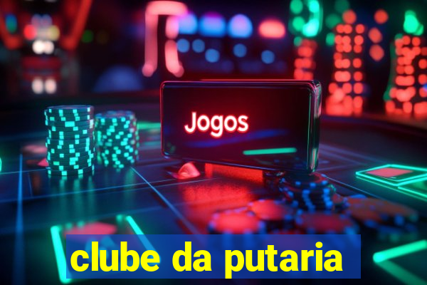 clube da putaria